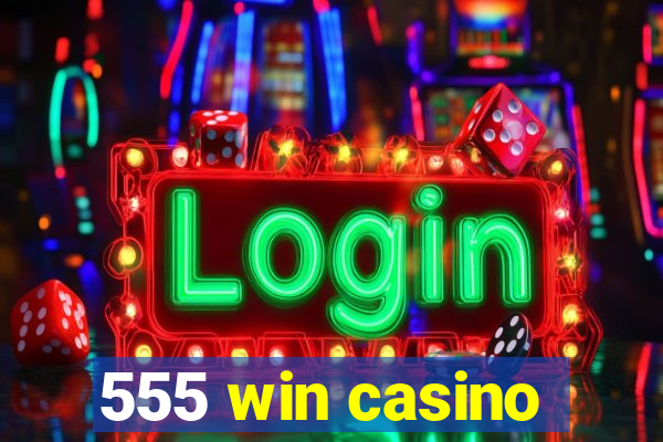 555 win casino